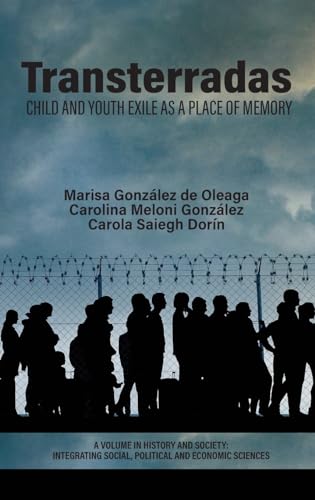 Transterradas: Child and Youth Exile as a Place of Memory (History and Society: Integrating social, political and economic sciences) von Information Age Publishing