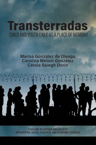 Transterradas: Child and Youth Exile as a Place of Memory (History and Society: Integrating social, political and economic sciences) von Information Age Publishing
