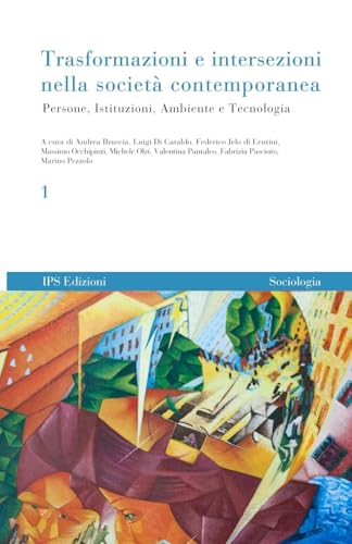 Trasformazioni e intersezioni nella società contemporanea vol. 1: Persone, Istituzioni, Ambiente e Tecnologia von Lulu.com