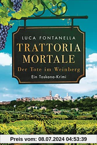 Trattoria Mortale - Der Tote im Weinberg: Ein Toskana-Krimi