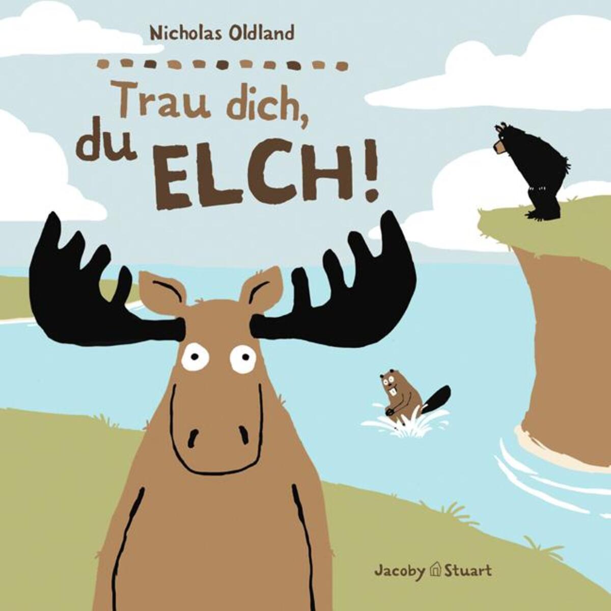 Trau dich, du Elch! von Jacoby & Stuart