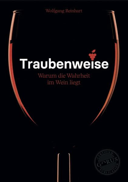 Traubenweise: Warum die Wahrheit im Wein liegt Traubenweise: Warum die Wahrheit im Wein liegt