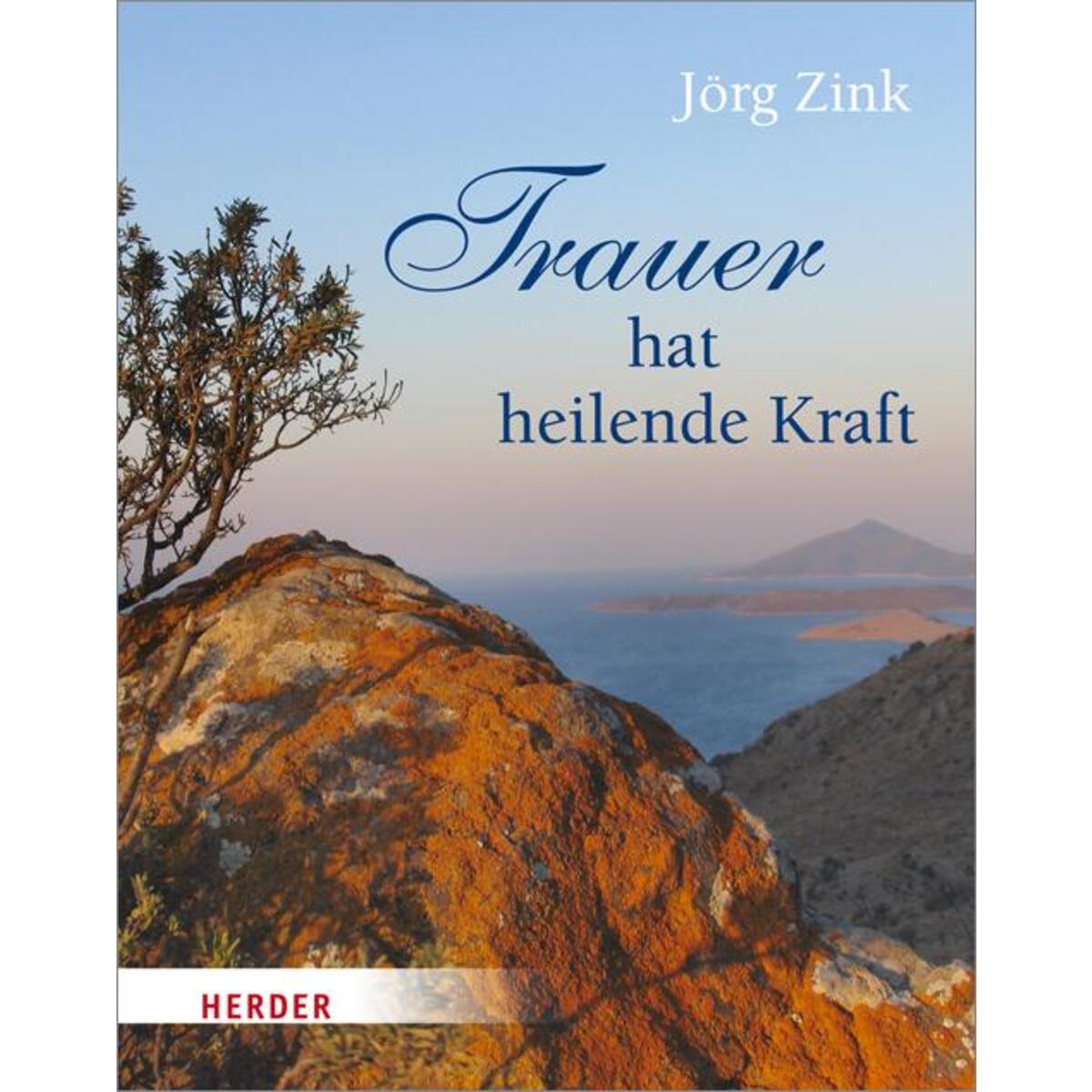 Trauer hat heilende Kraft von Herder Verlag GmbH