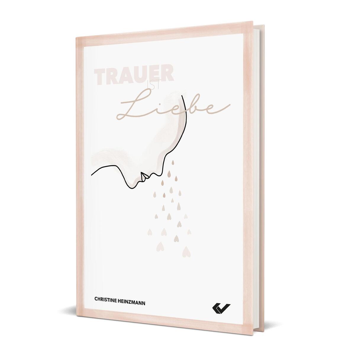 Trauer ist Liebe von Christliche Verlagsges.