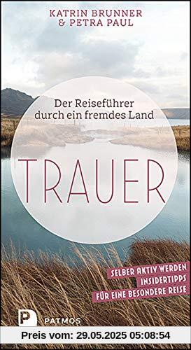 Trauer: Der Reiseführer durch ein fremdes Land Trauer: Der Reiseführer durch ein fremdes Land
