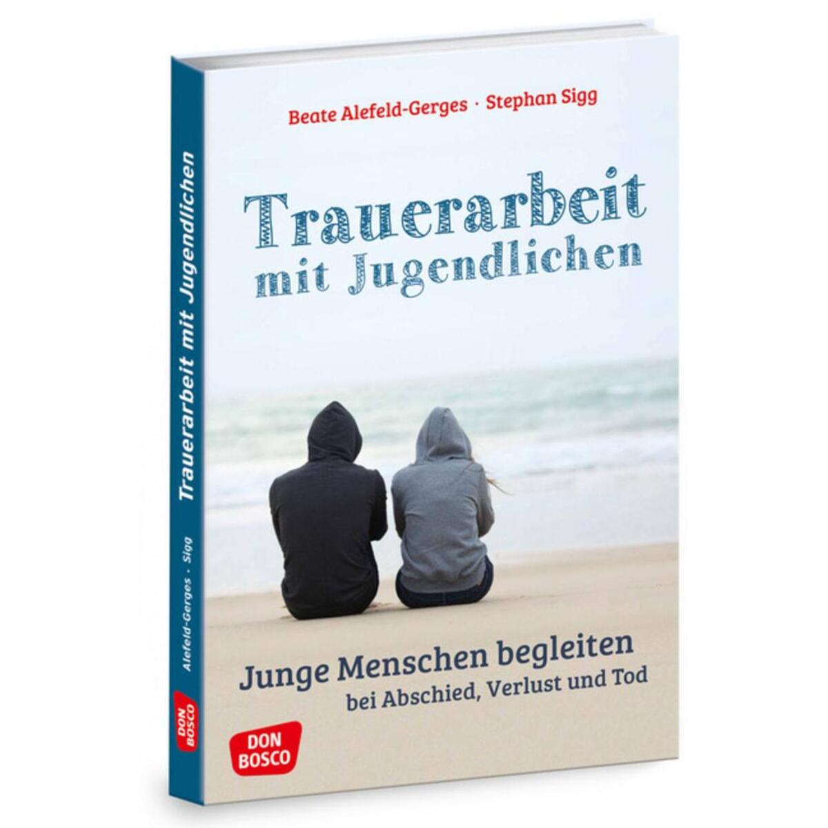 Trauerarbeit mit Jugendlichen Trauerarbeit mit Jugendlichen von Don Bosco Medien GmbH