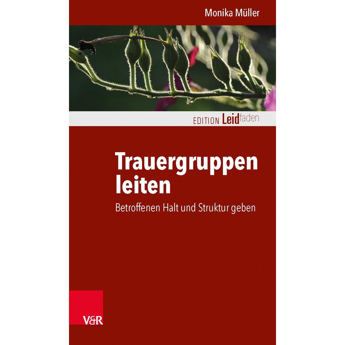 Trauergruppen leiten Trauergruppen leiten von Vandenhoeck + Ruprecht