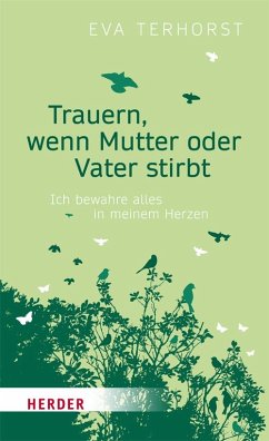 Trauern, wenn Mutter oder Vater stirbt von Herder, Freiburg
