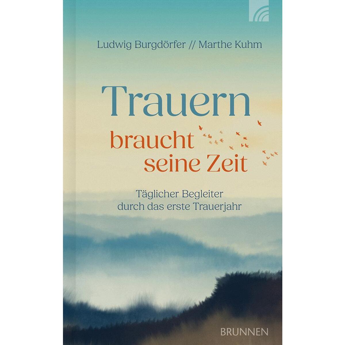 Trauern braucht seine Zeit Trauern braucht seine Zeit von Brunnen-Verlag GmbH