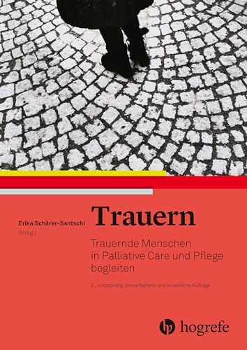 Trauern: Trauernde Menschen in Palliative Care und Pflege begleiten von HOGREFE (VORM. VERLAG HANS HUBER )