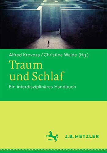 Traum und Schlaf: Ein interdisziplinäres Handbuch von J.B. Metzler