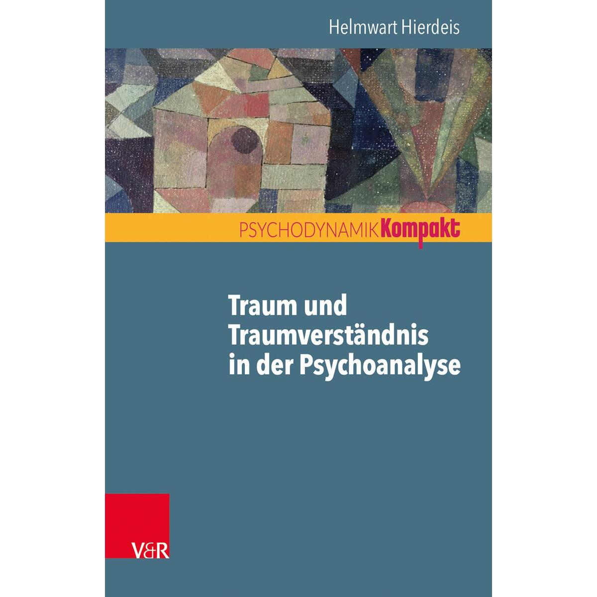 Traum und Traumverständnis in der Psychoanalyse von Vandenhoeck + Ruprecht