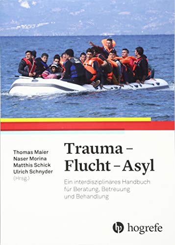 Trauma – Flucht – Asyl: Ein interdisziplinäres Handbuch für Beratung, Betreuung und Behandlung