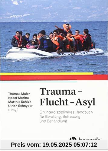 Trauma – Flucht – Asyl: Ein interdisziplinäres Handbuch für Beratung, Betreuung und Behandlung