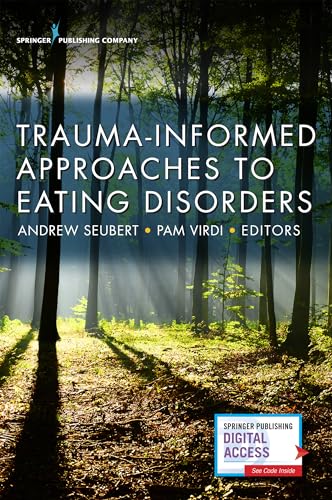 Trauma-Informed Approaches to Eating Disorders Trauma-Informed Approaches to Eating Disorders