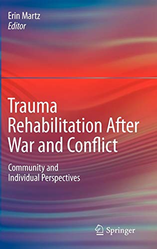 Trauma Rehabilitation After War and Conflict: Community and Individual Perspectives Trauma Rehabilitation After War and Conflict: Community and Individual Perspectives von Springer-Verlag GmbH