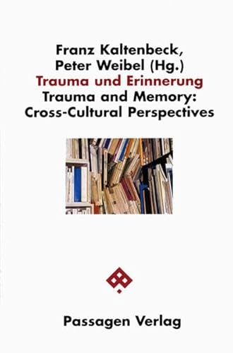 Trauma and Memory: Cross-Cultural Perspectives: Cross-Cultural Perspectives. Perspektiven einer Wissenschaftskultur in Österreich. Band 2 (Passagen Kunst)