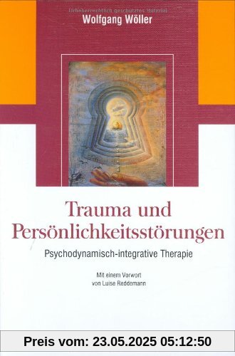 Trauma und Persönlichkeitsstörungen: Psychodynamisch-integrative Therapie