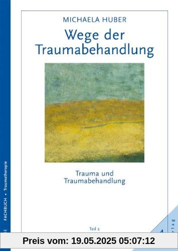 Trauma und Traumabehandlung 2. Wege der Traumabehandlung Trauma und Traumabehandlung 2. Wege der Traumabehandlung