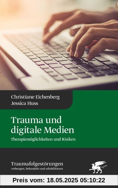 Trauma und digitale Medien (Traumafolgestörungen, Bd. 3): Therapiemöglichkeiten und Risiken