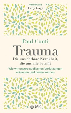 Trauma: Die unsichtbare Krankheit, die uns alle betrifft von VAK-Verlag