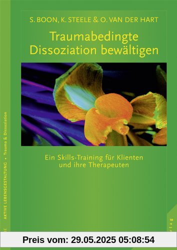 Traumabedingte Dissoziation bewältigen: Ein Skills-Training für Klienten und ihre Therapeuten Traumabedingte Dissoziation bewältigen: Ein Skills-Training für Klienten und ihre Therapeuten