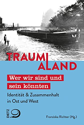 Traumaland: Wer wir sind und sein könnten Identität & Zusammenhalt in Ost und West