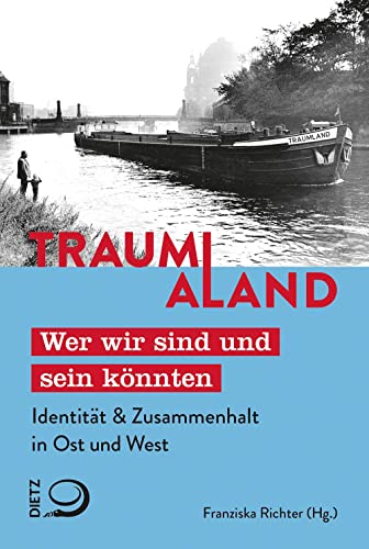 Traumaland: Wer wir sind und sein könnten Identität & Zusammenhalt in Ost und West