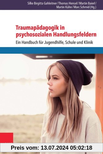 Traumapädagogik in psychosozialen Handlungsfeldern: Ein Handbuch für Jugendhilfe, Schule und Klinik