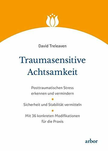 Traumasensitive Achtsamkeit: Posttraumatischen Stress erkennen und vermindern | Sicherheit und... Traumasensitive Achtsamkeit: Posttraumatischen Stress erkennen und vermindern | Sicherheit und...