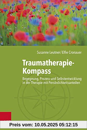 Traumatherapie-Kompass: Begegnung, Prozess und Selbstentwicklung in der Therapie mit Persönlichkeitsanteilen