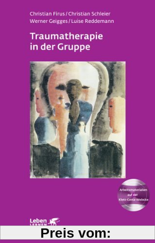 Traumatherapie in der Gruppe: Grundlagen, Gruppenarbeitsbuch und Therapie bei Komplextrauma