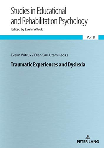 Traumatic Experiences and Dyslexia (Beiträge zur Pädagogischen und Rehabilitationspsychologie. Studies in Educational and Rehabilitation Psychology, Band 8)
