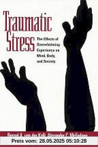 Traumatic Stress: The Effects of Overwhelming Experience on Mind, Body, and Society