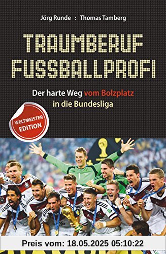 Traumberuf Fußballprofi: Der harte Weg vom Bolzplatz in die Bundesliga Traumberuf Fußballprofi: Der harte Weg vom Bolzplatz in die Bundesliga