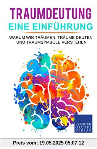Traumdeutung – Eine Einführung: Warum wir träumen, Träume deuten und Traumsymbole verstehen Traumdeutung – Eine Einführung: Warum wir träumen, Träume deuten und Traumsymbole verstehen