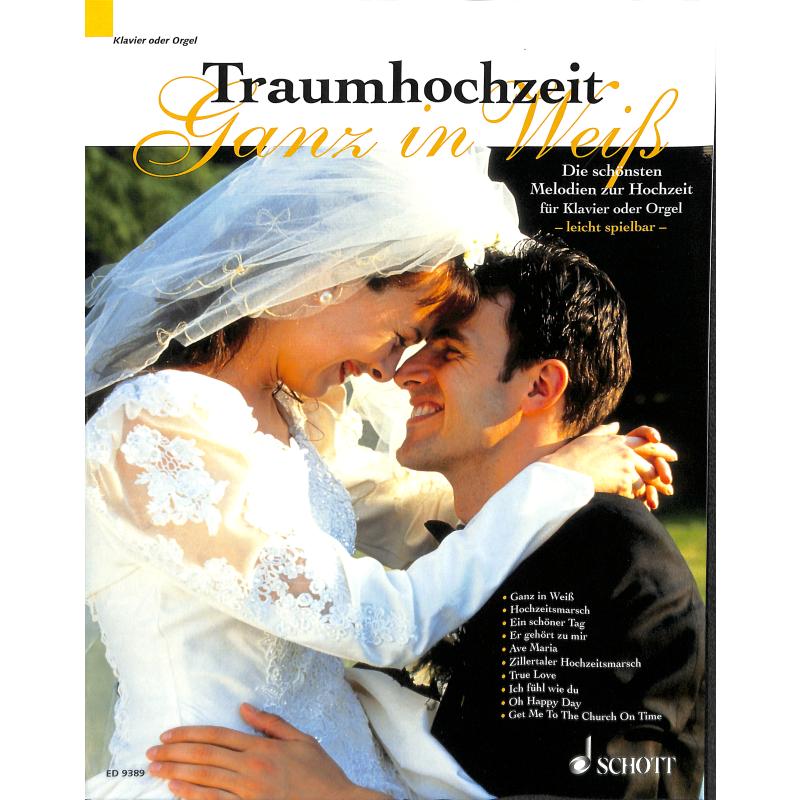 Traumhochzeit - ganz in weiß | Die schönsten Melodien zur Hochzeit