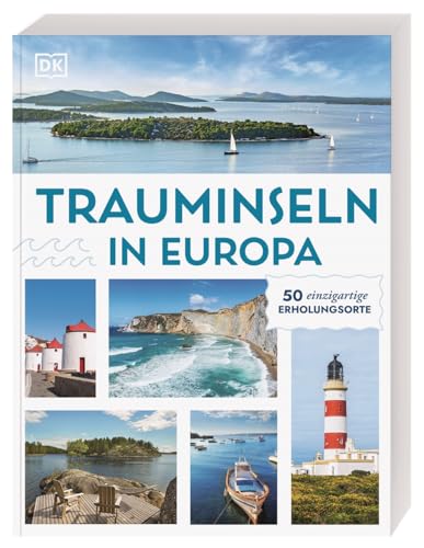 Trauminseln in Europa: 50 einzigartige Erholungsorte. Die schönsten europäischen Inseln – von der Ostsee bis zur Ägäis. Trauminseln in Europa: 50 einzigartige Erholungsorte. Die schönsten europäischen Inseln – von der Ostsee bis zur Ägäis. von Dorling Kindersley Reiseführer