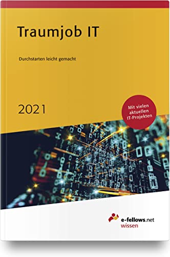 Traumjob IT 2021: Durchstarten leicht gemacht (e-fellows.net-Wissen)