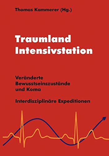 Traumland Intensivstation: Veränderte Bewusstseinszustände und Koma - interdisziplinäre Expeditionen von Books on Demand GmbH