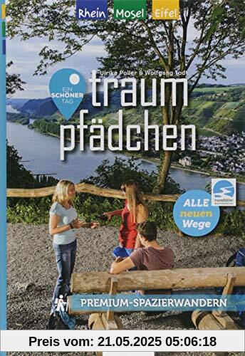 Traumpfädchen - Premium-Spazierwandern am Rhein, an der Mosel und in der Eifel: Die Ein Schöner Tag-Komplettausgabe mit 10 kurzen und ... Spazierwanderwegen und 10 Top-Ausflugszielen