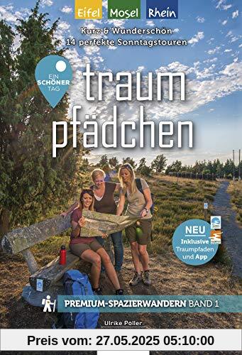 Traumpfädchen mit Traumpfaden - Ein schöner Tag Rhein/Mosel/Eifel: Kurz & schön: Die besten Premium-Spazierwanderwege zwischen 3 und 7 Kilometern (Ein ... Premium / Premiumwanderführer von Ideemedia)
