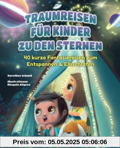Traumreisen für Kinder zu den Sternen - „Komm mit mir ins unendliche Weltall“: 40 kurze Fantasiereisen zum Entspannen & Einschlafen ab 6 Jahren Traumreisen für Kinder zu den Sternen - „Komm mit mir ins unendliche Weltall“: 40 kurze Fantasiereisen zum Entspannen & Einschlafen ab 6 Jahren