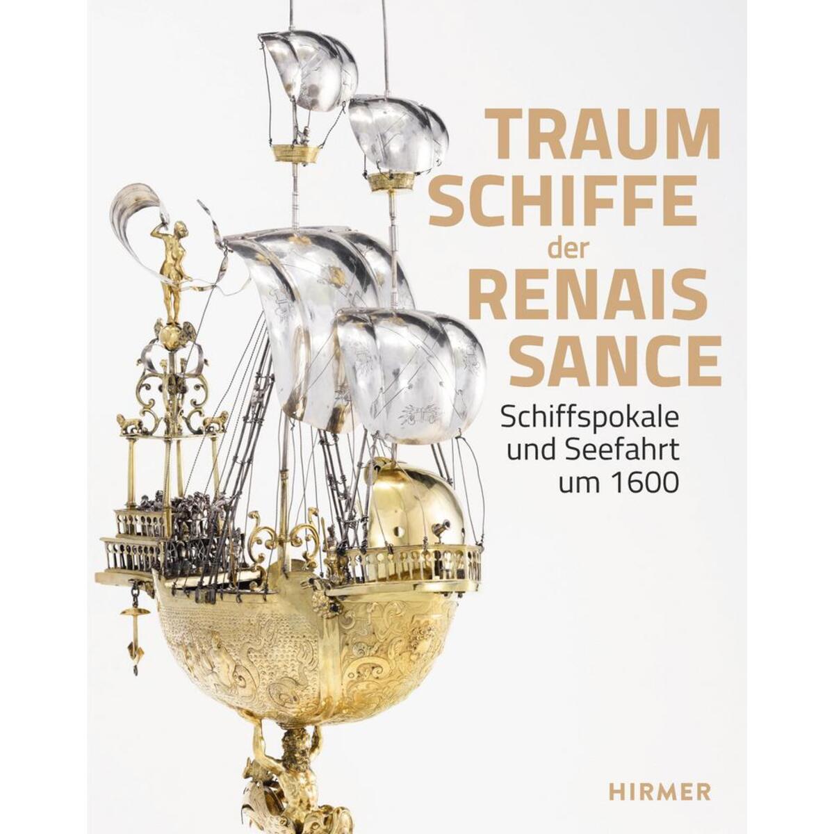 Traumschiffe der Renaissance von Hirmer Verlag GmbH