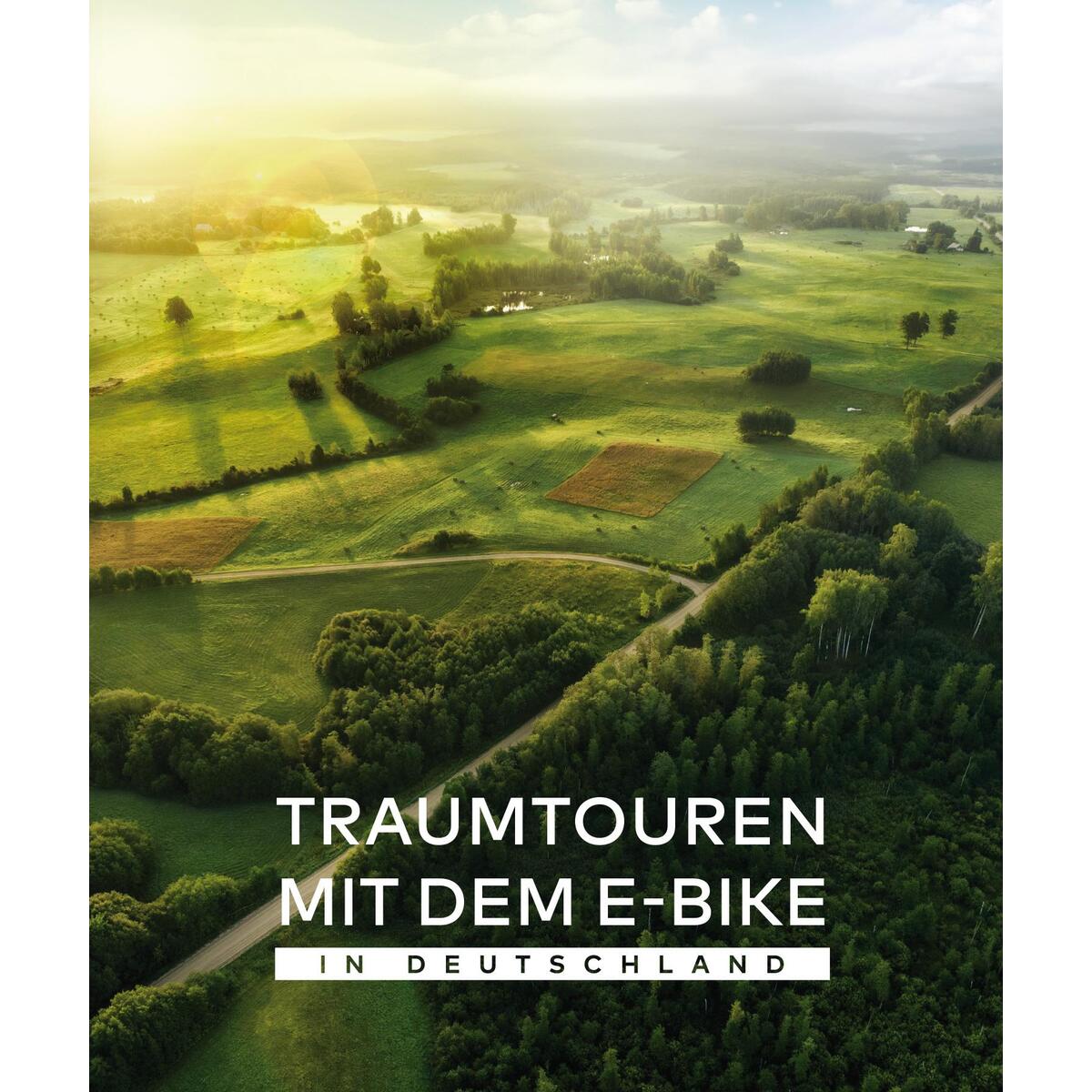Traumtouren mit dem E-Bike in Deutschland Traumtouren mit dem E-Bike in Deutschland von BVA Bielefelder Verlag