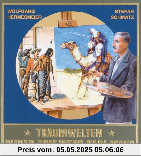 Traumwelten 1: Bilder zum Werk Karl Mays Traumwelten 1: Bilder zum Werk Karl Mays