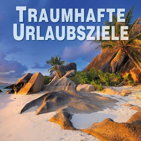 Traumziele der Welt: Die schönsten Urlaubsziele in einem Reise-Bildband. Entdecken Sie Sehnsuc... Traumziele der Welt: Die schönsten Urlaubsziele in einem Reise-Bildband. Entdecken Sie Sehnsuc...