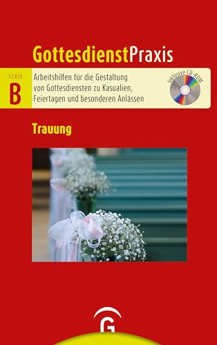 Trauung: Mit CD-ROM (Gottesdienstpraxis Serie B, Band 0)