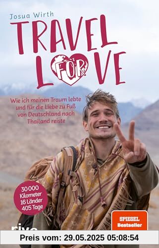 Travel For Love: Wie ich meinen Traum lebte und für die Liebe zu Fuß von Deutschland nach Thailand reiste. Das Reisebuch des erfolgreichen Influencers. Mit Tipps für deine Weltreise Travel For Love: Wie ich meinen Traum lebte und für die Liebe zu Fuß von Deutschland nach Thailand reiste. Das Reisebuch des erfolgreichen Influencers. Mit Tipps für deine Weltreise