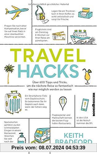 Travel Hacks: Über 600 Tipps und Tricks, um die nächste Reise so fantastisch wie nur möglich werden zu lassen.